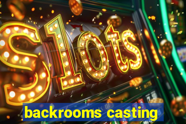 backrooms casting